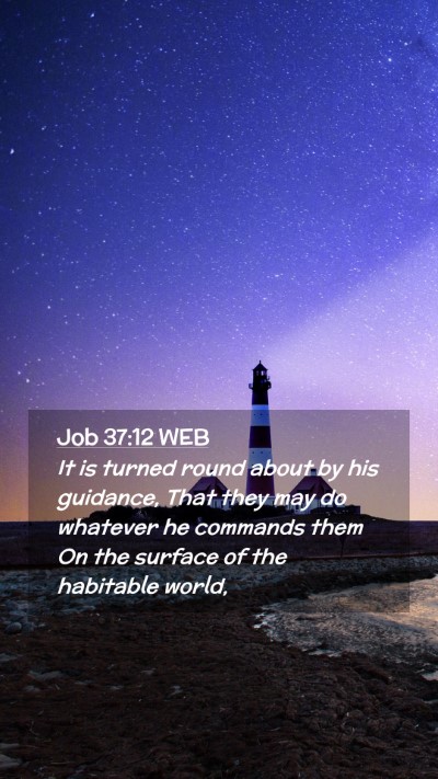 Picture 02 - Job 37:12 WEB Mobile Phone Wallpaper - It is turned round about by his guidance, That - Mobile Bible Verse Wallpaper