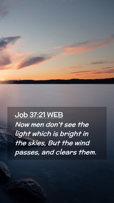 Picture 02 - Job 37:21 WEB Mobile Phone Wallpaper - Now men don't see the light which is bright in - Mobile Bible Verse Wallpaper