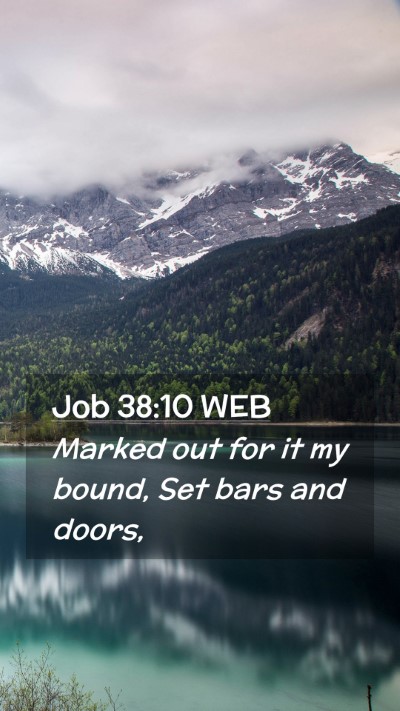 Picture 02 - Job 38:10 WEB Mobile Phone Wallpaper - Marked out for it my bound, Set bars and - Mobile Bible Verse Wallpaper