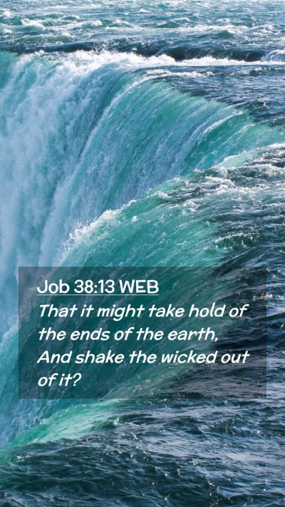 Picture 02 - Job 38:13 WEB Mobile Phone Wallpaper - That it might take hold of the ends of the earth, - Mobile Bible Verse Wallpaper