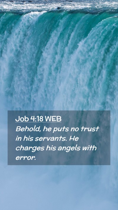 Picture 02 - Job 4:18 WEB Mobile Phone Wallpaper - Behold, he puts no trust in his servants. He - Mobile Bible Verse Wallpaper