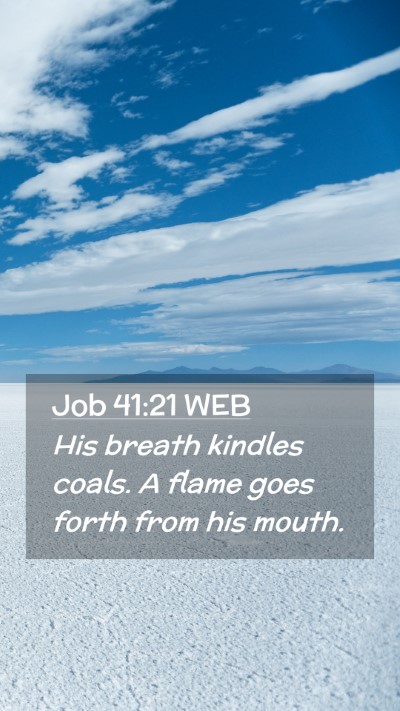 Picture 02 - Job 41:21 WEB Mobile Phone Wallpaper - His breath kindles coals. A flame goes forth from - Mobile Bible Verse Wallpaper