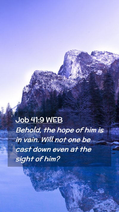 Picture 02 - Job 41:9 WEB Mobile Phone Wallpaper - Behold, the hope of him is in vain. Will not one - Mobile Bible Verse Wallpaper