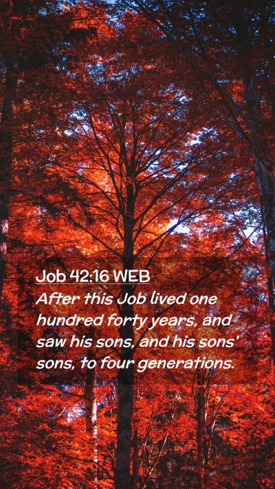 Picture 02 - Job 42:16 WEB Mobile Phone Wallpaper - After this Job lived one hundred forty years, and - Mobile Bible Verse Wallpaper