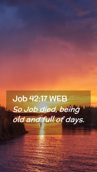Picture 02 - Job 42:17 WEB Mobile Phone Wallpaper - So Job died, being old and full of - Mobile Bible Verse Wallpaper