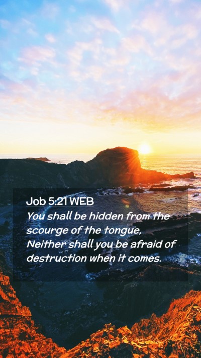 Picture 02 - Job 5:21 WEB Mobile Phone Wallpaper - You shall be hidden from the scourge of the - Mobile Bible Verse Wallpaper