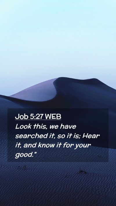 Picture 02 - Job 5:27 WEB Mobile Phone Wallpaper - Look this, we have searched it, so it is; Hear - Mobile Bible Verse Wallpaper