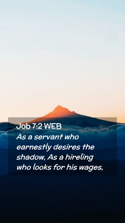 Picture 02 - Job 7:2 WEB Mobile Phone Wallpaper - As a servant who earnestly desires the shadow, As - Mobile Bible Verse Wallpaper