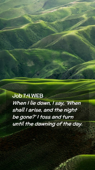 Picture 02 - Job 7:4 WEB Mobile Phone Wallpaper - When I lie down, I say, 'When shall I arise, and - Mobile Bible Verse Wallpaper