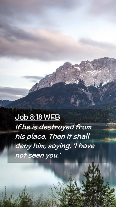 Picture 02 - Job 8:18 WEB Mobile Phone Wallpaper - If he is destroyed from his place, Then it shall - Mobile Bible Verse Wallpaper