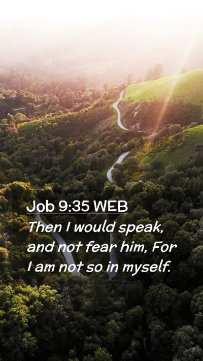 Picture 02 - Job 9:35 WEB Mobile Phone Wallpaper - Then I would speak, and not fear him, For I am - Mobile Bible Verse Wallpaper