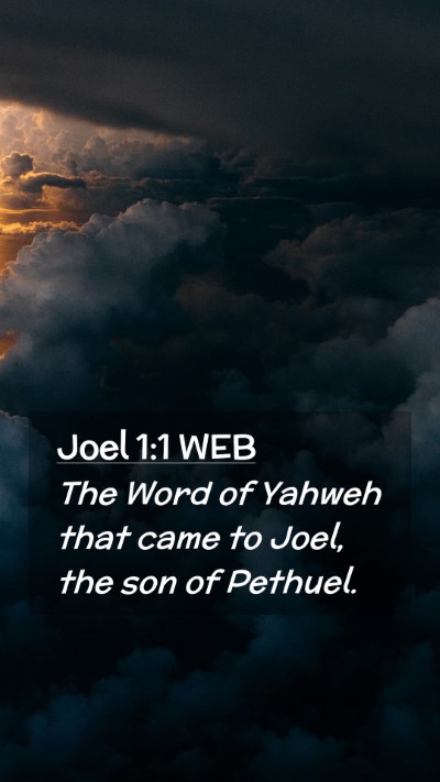 Picture 02 - Joel 1:1 WEB Mobile Phone Wallpaper - The Word of Yahweh that came to Joel, the son of - Mobile Bible Verse Wallpaper