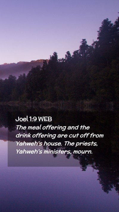 Picture 02 - Joel 1:9 WEB Mobile Phone Wallpaper - The meal offering and the drink offering are cut - Mobile Bible Verse Wallpaper