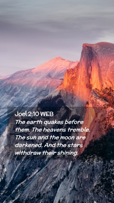 Picture 02 - Joel 2:10 WEB Mobile Phone Wallpaper - The earth quakes before them. The heavens - Mobile Bible Verse Wallpaper
