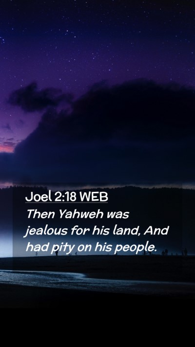 Picture 02 - Joel 2:18 WEB Mobile Phone Wallpaper - Then Yahweh was jealous for his land, And had - Mobile Bible Verse Wallpaper