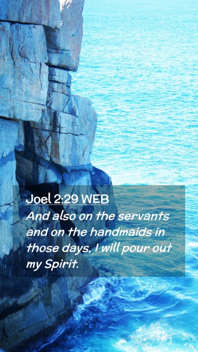 Picture 02 - Joel 2:29 WEB Mobile Phone Wallpaper - And also on the servants and on the handmaids in - Mobile Bible Verse Wallpaper