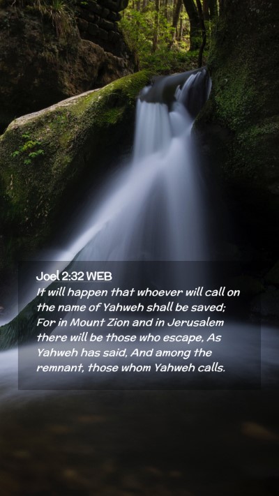 Picture 02 - Joel 2:32 WEB Mobile Phone Wallpaper - It will happen that whoever will call on the name - Mobile Bible Verse Wallpaper