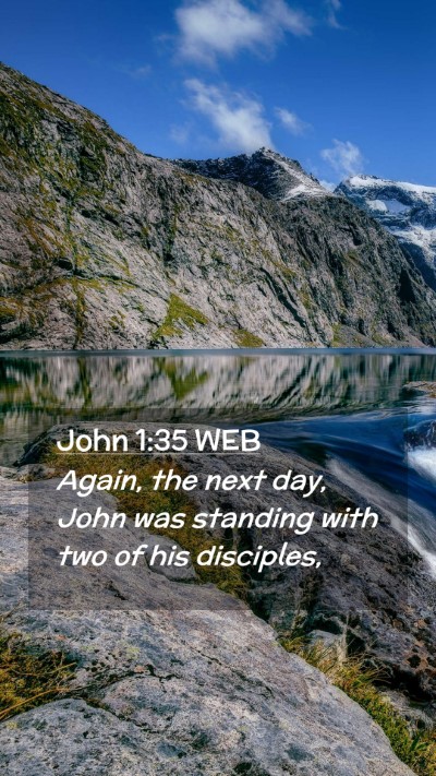 Picture 02 - John 1:35 WEB Mobile Phone Wallpaper - Again, the next day, John was standing with two - Mobile Bible Verse Wallpaper