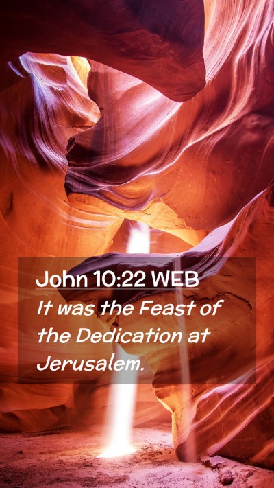 Picture 02 - John 10:22 WEB Mobile Phone Wallpaper - It was the Feast of the Dedication at - Mobile Bible Verse Wallpaper