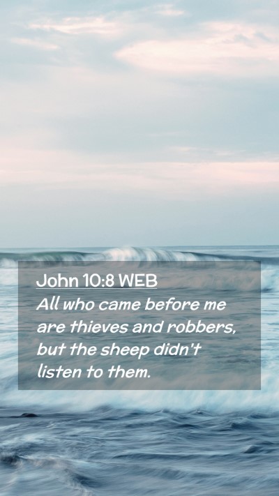 Picture 02 - John 10:8 WEB Mobile Phone Wallpaper - All who came before me are thieves and robbers, - Mobile Bible Verse Wallpaper