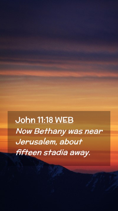 Picture 02 - John 11:18 WEB Mobile Phone Wallpaper - Now Bethany was near Jerusalem, about fifteen - Mobile Bible Verse Wallpaper