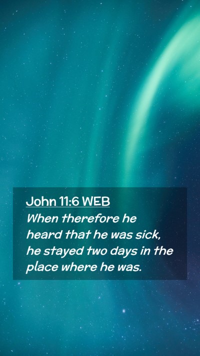 Picture 02 - John 11:6 WEB Mobile Phone Wallpaper - When therefore he heard that he was sick, he - Mobile Bible Verse Wallpaper