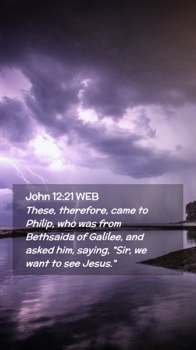 Picture 02 - John 12:21 WEB Mobile Phone Wallpaper - These, therefore, came to Philip, who was from - Mobile Bible Verse Wallpaper