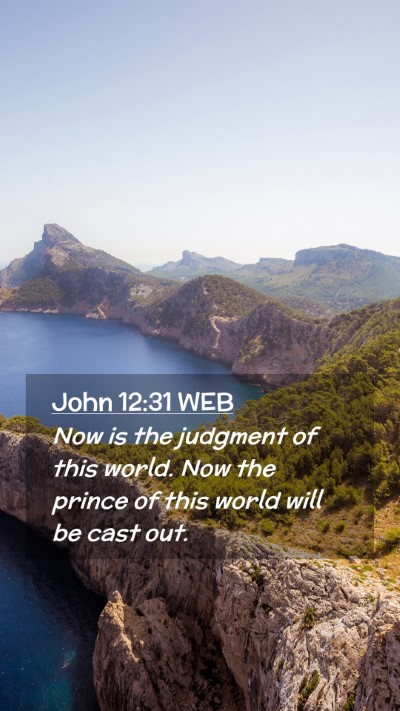 Picture 02 - John 12:31 WEB Mobile Phone Wallpaper - Now is the judgment of this world. Now the prince - Mobile Bible Verse Wallpaper