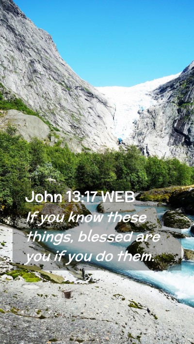 Picture 02 - John 13:17 WEB Mobile Phone Wallpaper - If you know these things, blessed are you if you - Mobile Bible Verse Wallpaper