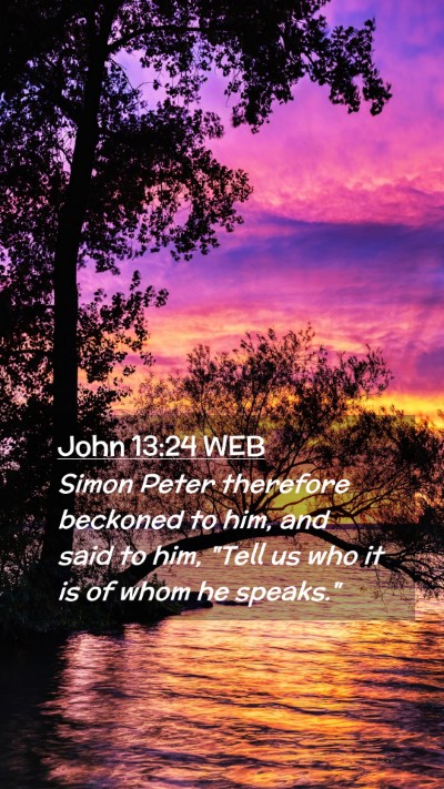 Picture 02 - John 13:24 WEB Mobile Phone Wallpaper - Simon Peter therefore beckoned to him, and said - Mobile Bible Verse Wallpaper