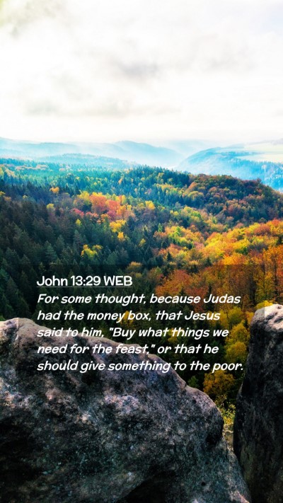 Picture 02 - John 13:29 WEB Mobile Phone Wallpaper - For some thought, because Judas had the money - Mobile Bible Verse Wallpaper