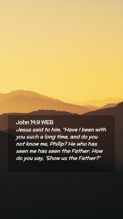 Picture 02 - John 14:9 WEB Mobile Phone Wallpaper - Jesus said to him, 