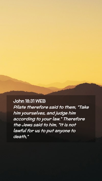 Picture 02 - John 18:31 WEB Mobile Phone Wallpaper - Pilate therefore said to them, 