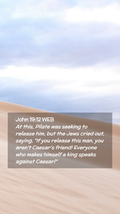 Picture 02 - John 19:12 WEB Mobile Phone Wallpaper - At this, Pilate was seeking to release him, but - Mobile Bible Verse Wallpaper