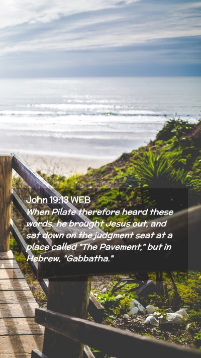 Picture 02 - John 19:13 WEB Mobile Phone Wallpaper - When Pilate therefore heard these words, he - Mobile Bible Verse Wallpaper