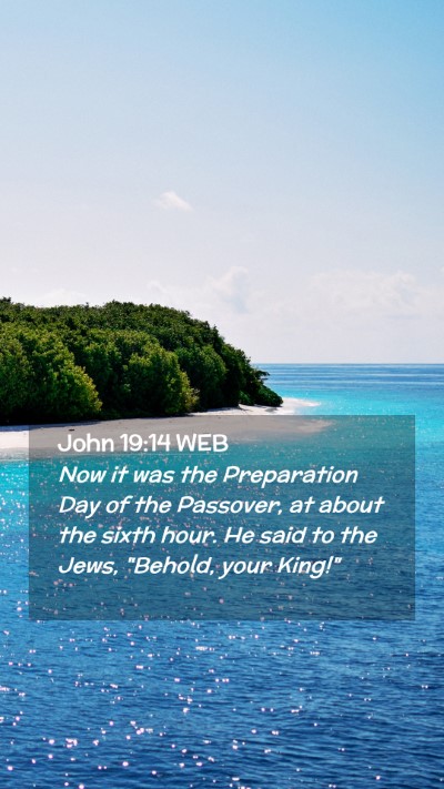 Picture 02 - John 19:14 WEB Mobile Phone Wallpaper - Now it was the Preparation Day of the Passover, - Mobile Bible Verse Wallpaper