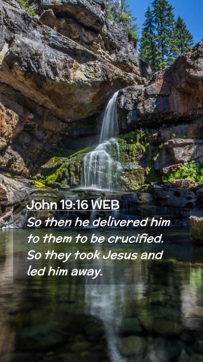 Picture 02 - John 19:16 WEB Mobile Phone Wallpaper - So then he delivered him to them to be crucified. - Mobile Bible Verse Wallpaper