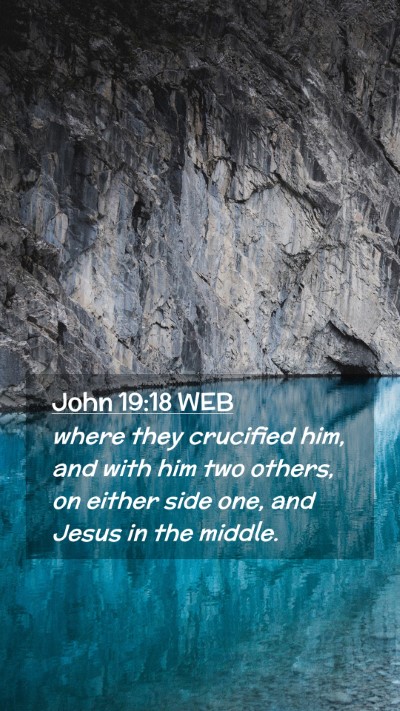 Picture 02 - John 19:18 WEB Mobile Phone Wallpaper - where they crucified him, and with him two - Mobile Bible Verse Wallpaper