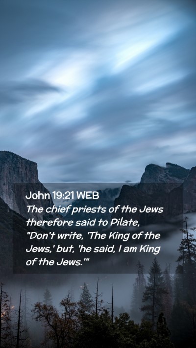 Picture 02 - John 19:21 WEB Mobile Phone Wallpaper - The chief priests of the Jews therefore said to - Mobile Bible Verse Wallpaper