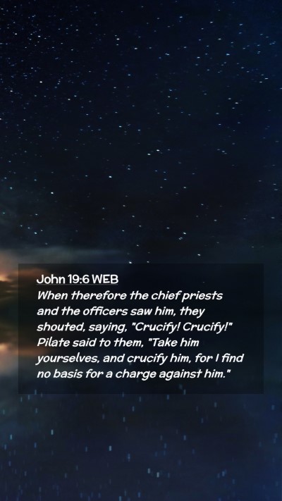 Picture 02 - John 19:6 WEB Mobile Phone Wallpaper - When therefore the chief priests and the officers - Mobile Bible Verse Wallpaper