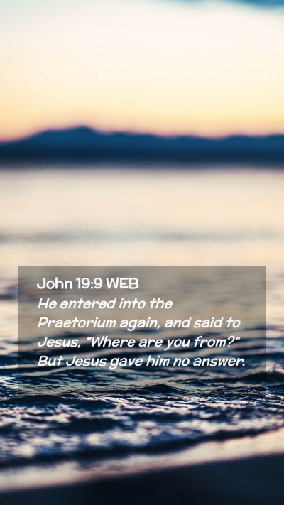 Picture 02 - John 19:9 WEB Mobile Phone Wallpaper - He entered into the Praetorium again, and said to - Mobile Bible Verse Wallpaper