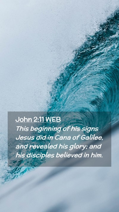 Picture 02 - John 2:11 WEB Mobile Phone Wallpaper - This beginning of his signs Jesus did in Cana of - Mobile Bible Verse Wallpaper