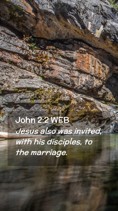 Picture 02 - John 2:2 WEB Mobile Phone Wallpaper - Jesus also was invited, with his disciples, to - Mobile Bible Verse Wallpaper