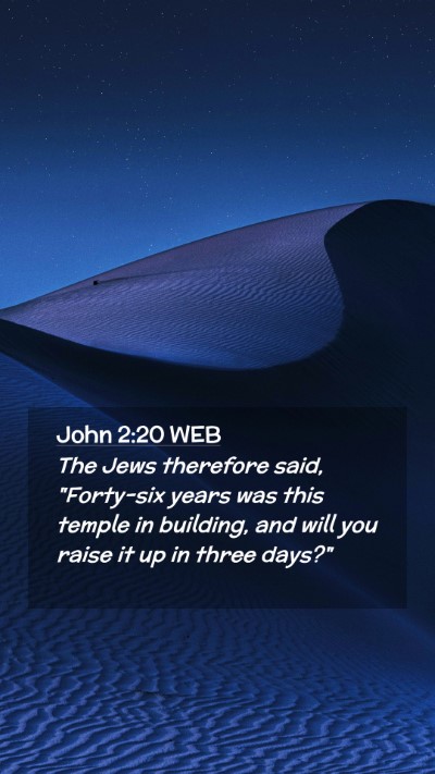 Picture 02 - John 2:20 WEB Mobile Phone Wallpaper - The Jews therefore said, 