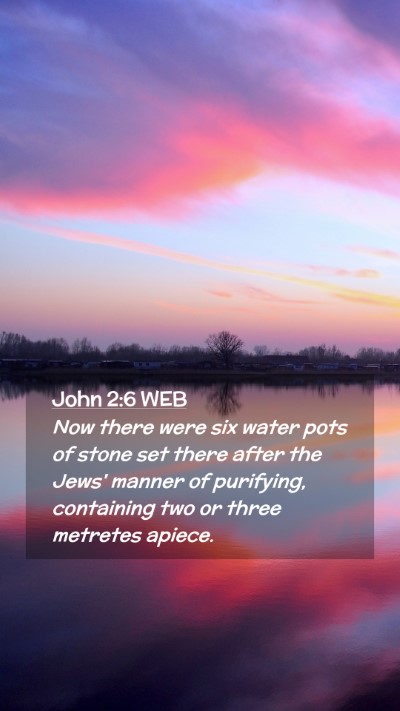 Picture 02 - John 2:6 WEB Mobile Phone Wallpaper - Now there were six water pots of stone set there - Mobile Bible Verse Wallpaper