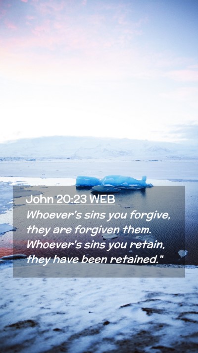 Picture 02 - John 20:23 WEB Mobile Phone Wallpaper - Whoever's sins you forgive, they are forgiven - Mobile Bible Verse Wallpaper