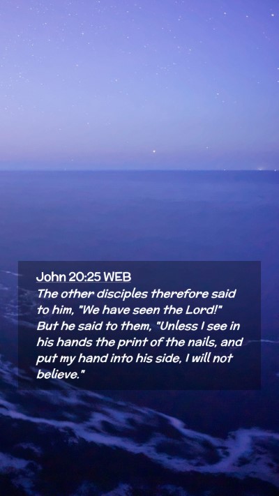 Picture 02 - John 20:25 WEB Mobile Phone Wallpaper - The other disciples therefore said to him, 