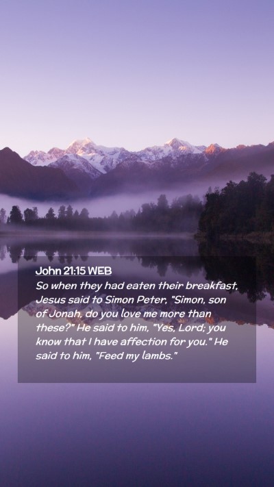 Picture 02 - John 21:15 WEB Mobile Phone Wallpaper - So when they had eaten their breakfast, Jesus - Mobile Bible Verse Wallpaper