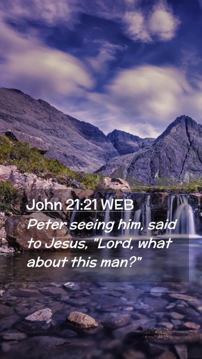 Picture 02 - John 21:21 WEB Mobile Phone Wallpaper - Peter seeing him, said to Jesus, 