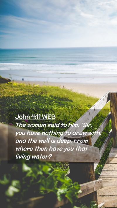 Picture 02 - John 4:11 WEB Mobile Phone Wallpaper - The woman said to him, 